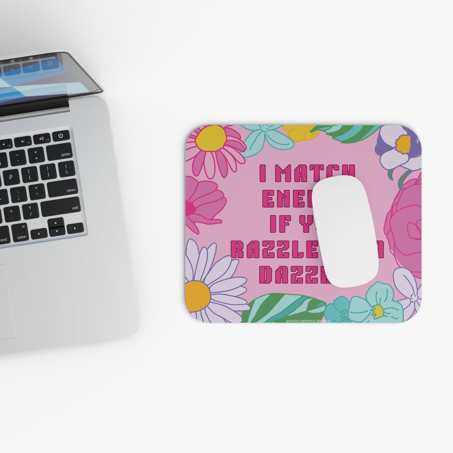 Mouse Pad — “I Match Energy If You Razzle I’m a Dazzle” Floral Retro Desk Mat