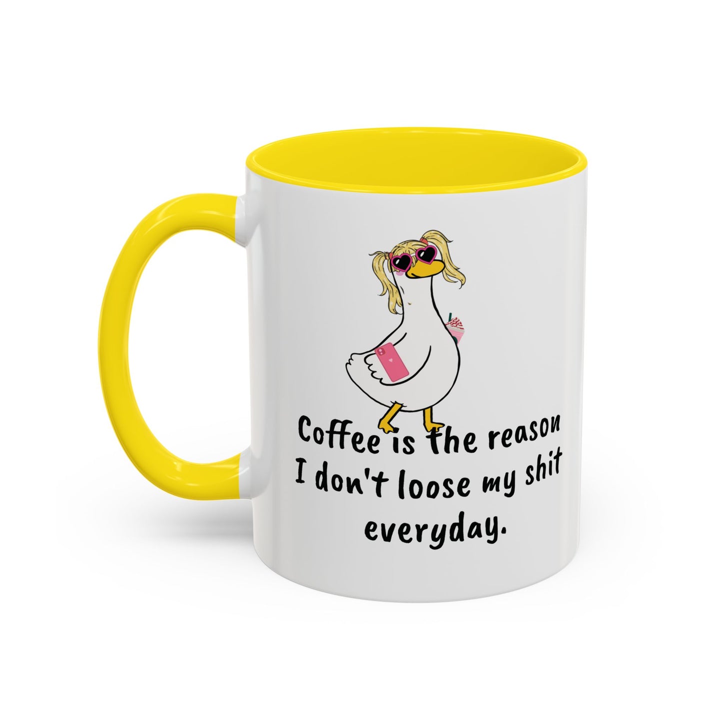 Coffee Is The Reason I don't loose my shit everyday (11/15oz)