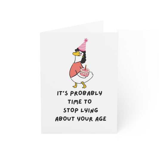 Funny Birthday Greeting Card — "It's Probably Time to Stop Lying About Your Age" (Duck Party Design)