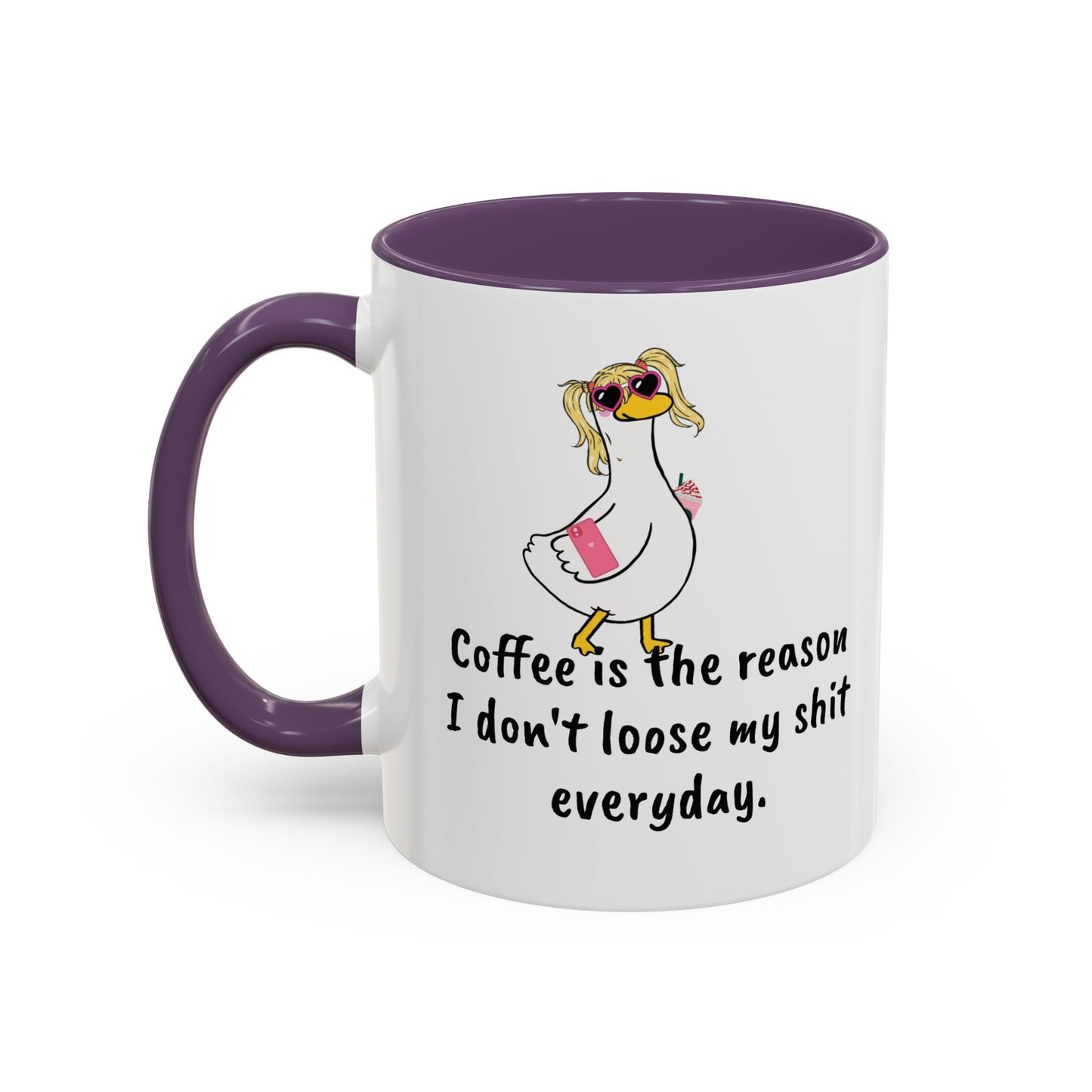 Coffee Is The Reason I don't loose my shit everyday (11/15oz)
