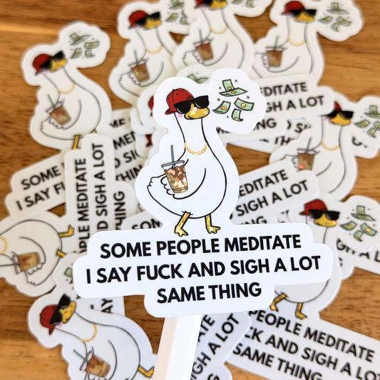 Some People Meditate I Say Fuck Sticker