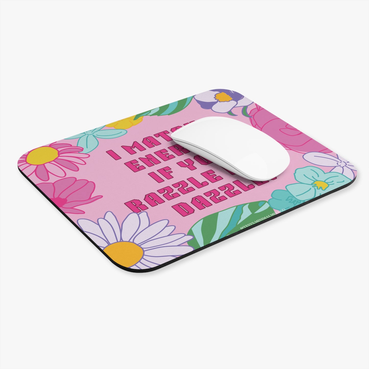 Mouse Pad — “I Match Energy If You Razzle I’m a Dazzle” Floral Retro Desk Mat